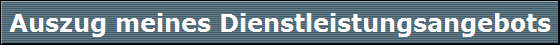 Auszug meines Dienstleistungsangebots